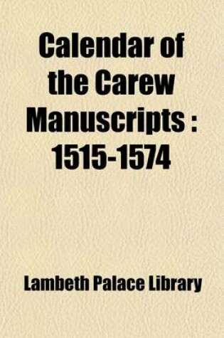 Cover of Calendar of the Carew Manuscripts (Volume 1); 1515-1574