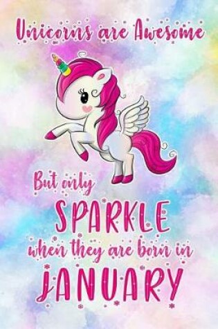 Cover of Unicorns Are Awesome But Only Sparkle When They Are Born in January