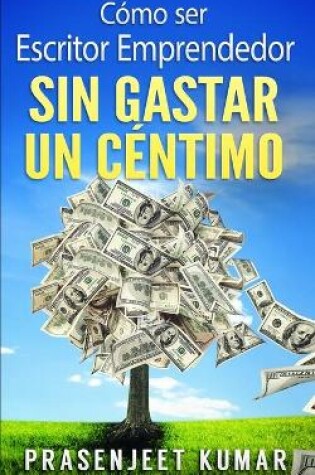 Cover of Cómo ser escritor emprendedor sin gastar un céntimo