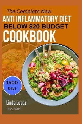 Cover of The Complete New Anti Inflammatory Diet Below $20 Budget Cookbook