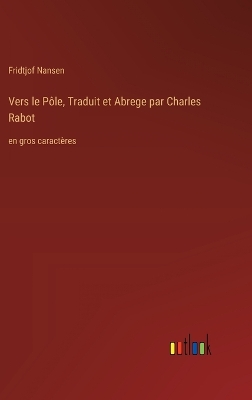 Book cover for Vers le Pôle, Traduit et Abrege par Charles Rabot