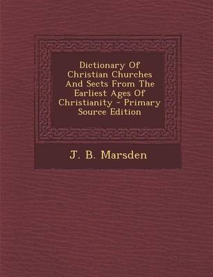 Book cover for Dictionary of Christian Churches and Sects from the Earliest Ages of Christianity