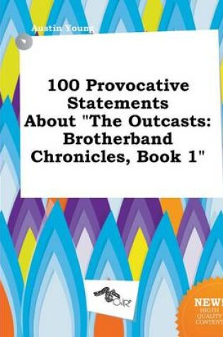 Cover of 100 Provocative Statements about the Outcasts