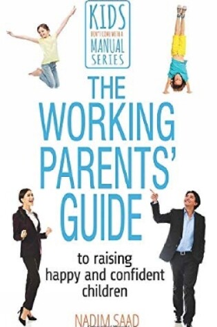 Cover of The Working Parents' Guide to Raising Happy and Confident Children