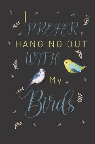 Cover of I prefer hanging out with my birds