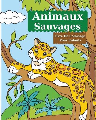 Book cover for Animaux Sauvages Livre De Coloriage Pour Enfants