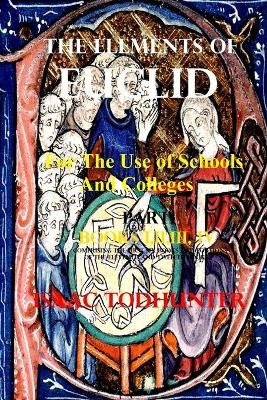 Book cover for The Elements of Euclid for the Use of Schools and Colleges (Illustrated and Annotated)