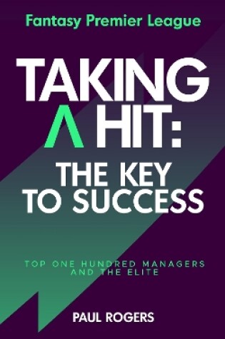 Cover of Fantasy Premier League - Taking A Hit: The Key To Success