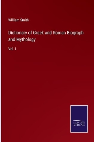 Cover of Dictionary of Greek and Roman Biograph and Mythology