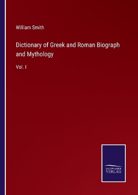 Book cover for Dictionary of Greek and Roman Biograph and Mythology