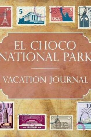 Cover of El Choco National Park Vacation Journal