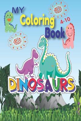 Cover of My Coloring Book Dinosaurs 4-10