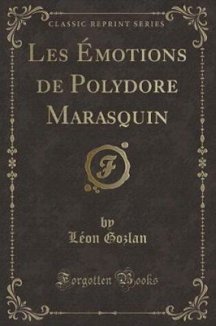 Cover of Les Émotions de Polydore Marasquin (Classic Reprint)