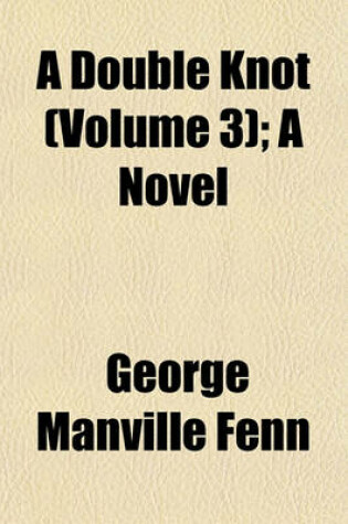 Cover of A Double Knot (Volume 3); A Novel