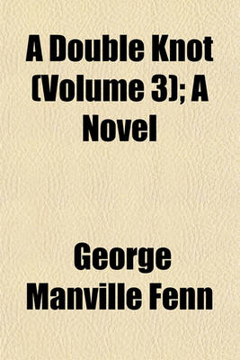 Book cover for A Double Knot (Volume 3); A Novel
