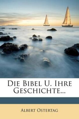 Cover of Die Bibel Und Ihre Geschichte.