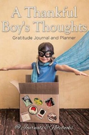 Cover of A Thankful Boy's Thoughts. Gratitude Journal and Planner