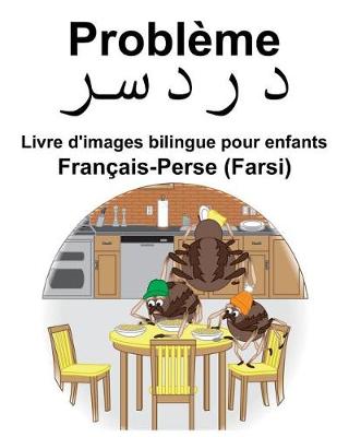 Book cover for Français-Perse (Farsi) Problème/&#1583;&#1585;&#1583;&#1587;&#1585; Livre d'images bilingue pour enfants