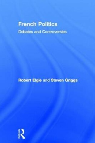 Cover of French Politics: Debates and Controversies