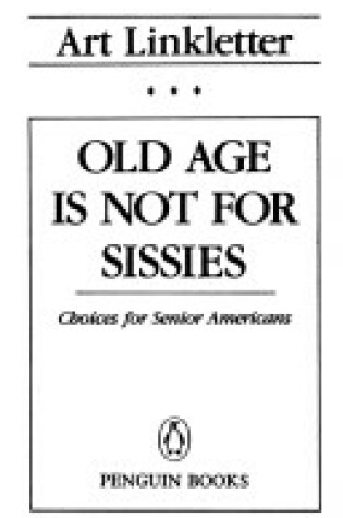 Cover of Old Age is Not for Sissies