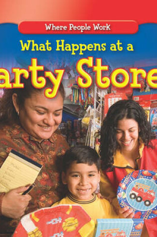 Cover of What Happens at a Party Store?