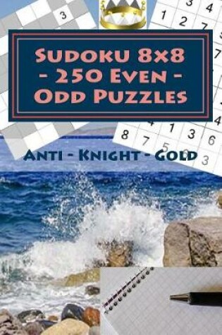 Cover of Sudoku 8 X 8 - 250 Even - Odd Puzzles - Anti - Knight - Gold
