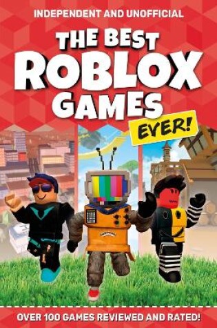 Cover of The Best Roblox Games Ever (Independent & Unofficial)