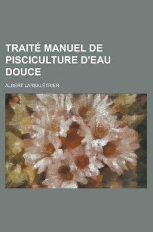 Cover of Traite Manuel de Pisciculture D'Eau Douce
