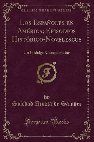 Cover of Los Españoles En América; Episodios Histórico-Novelescos