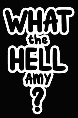 Book cover for What the Hell Amy?