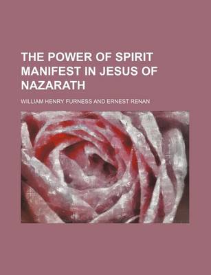 Book cover for The Power of Spirit Manifest in Jesus of Nazarath