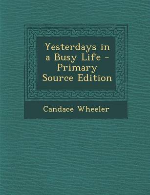 Book cover for Yesterdays in a Busy Life - Primary Source Edition