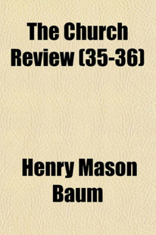 Cover of The Church Review (Volume 35-36)