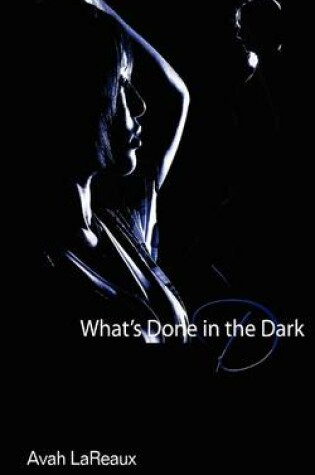 Cover of What's Done in the Dark (Alternate Ending Re-Release)