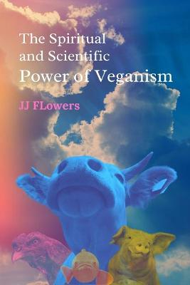 Book cover for The Spiritual and Scientific Power of Veganism