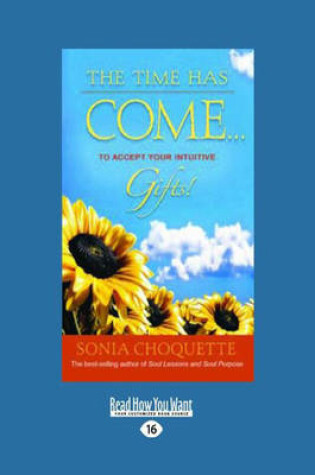 Cover of The Time Has Come...to Accept Your Intuitive Gifts!