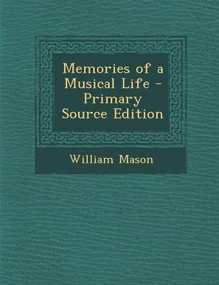 Book cover for Memories of a Musical Life - Primary Source Edition