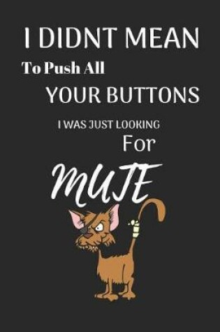 Cover of I Didnt Mean to Push All Your Buttons I Was Just Looking for Mute