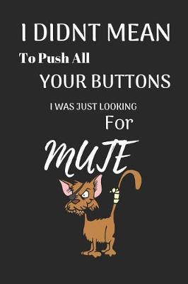 Book cover for I Didnt Mean to Push All Your Buttons I Was Just Looking for Mute