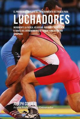 Book cover for El Programa Completo de Entrenamiento de Fuerza para Luchadores