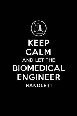 Book cover for Keep Calm and Let the Biomedical Engineer Handle It