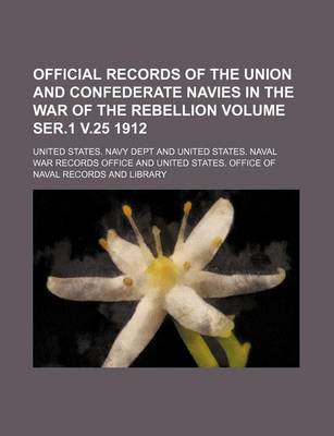 Book cover for Official Records of the Union and Confederate Navies in the War of the Rebellion Volume Ser.1 V.25 1912