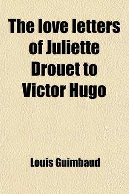 Book cover for The Love Letters of Juliette Drouet to Victor Hugo