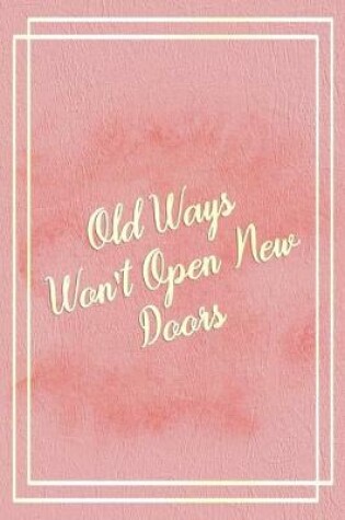 Cover of Old Ways Won't Open New Doors