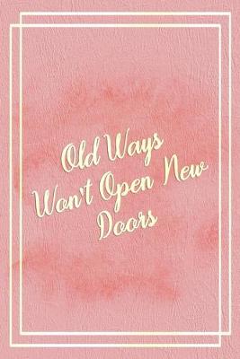 Book cover for Old Ways Won't Open New Doors