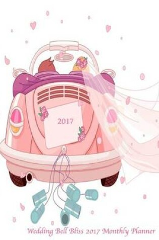 Cover of Wedding Bell Bliss 2017 Monthly Planner