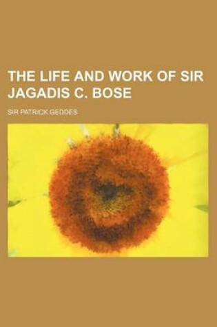 Cover of The Life and Work of Sir Jagadis C. Bose