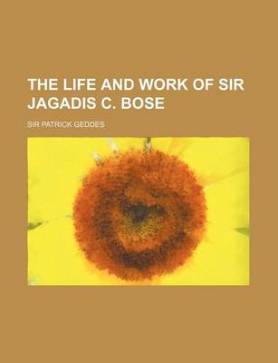 Book cover for The Life and Work of Sir Jagadis C. Bose