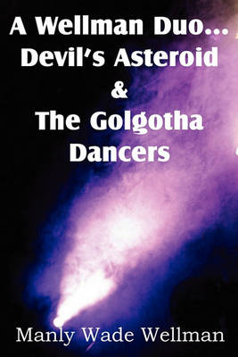 Book cover for A Wellman Duo...Devil's Asteroid & the Golgotha Dancers