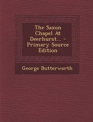 Book cover for The Saxon Chapel at Deerhurst... - Primary Source Edition